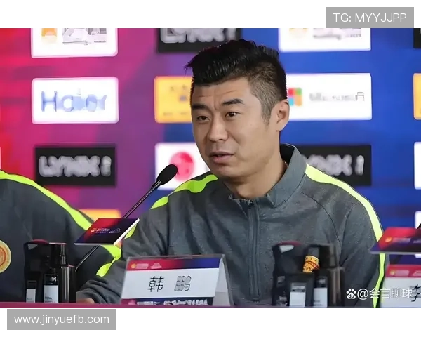 韩鹏:比赛中提升强度与海港无关我们只专注于自己的表现与目标